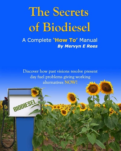The Secrets of Biodiesel A Complete 'How To' Manual