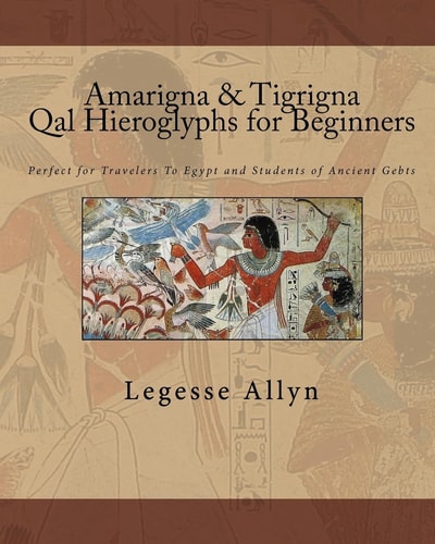 Amarigna and Tigrigna Qal Hieroglyphs for Beginners
