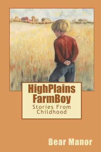 HighPlains FarmBoy Stories From Childhood
