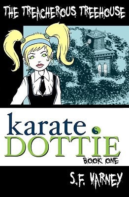 Karate Dottie and the Treacherous Treehouse