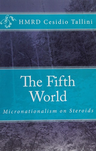 The Fifth World Micronationalism on Steroids