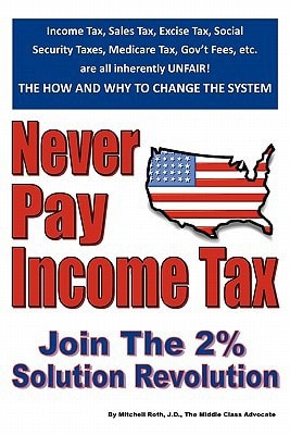 Never Pay Income Tax Join the 2% Solution Revolution
