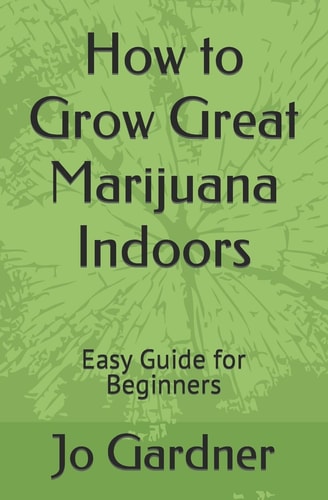 How to Grow Great Marijuana Indoors Easy Guide for Beginners