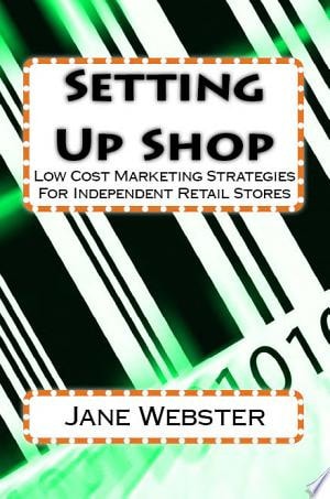 Setting Up Shop Low Cost Marketing Strategies For Independent Retail Stores