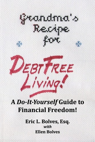 Grandma's Recipe For Debt Free Living Using the Wisdom of the Past to Deal with Today's Debt
