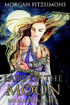Lady of The Moon Book 1 of the Kalria Saga