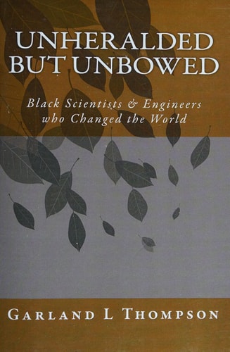Unheralded But Unbowed Black Scientists & Engineers who Changed the World