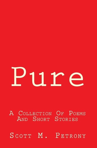 Pure A Collection Of Short Stories And Poems