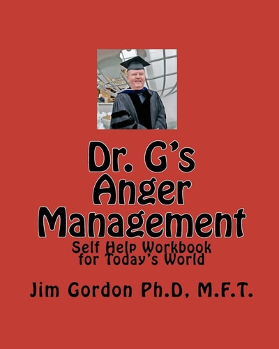 Dr. G's Anger Management Self Help Workbook for Today's World