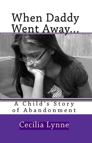 When Daddy Went Away... A Child's Story of Abandonment