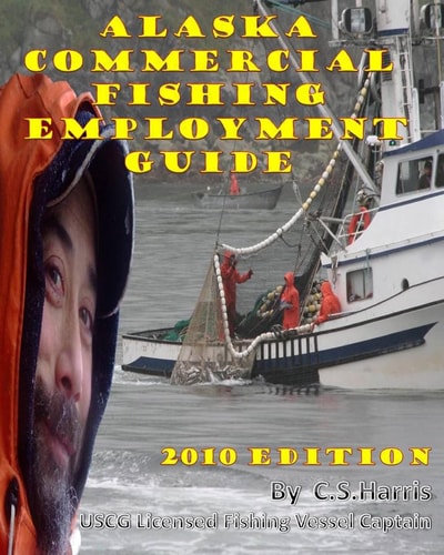 Alaska Commercial Fishing Employment Guide Your Official Guide to Finding Employment as a Commercial Fisherman