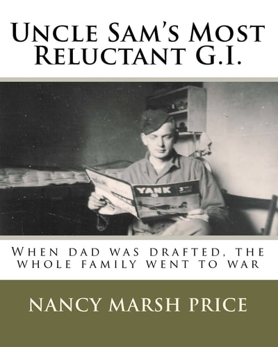 Uncle Sam's Most Reluctant G. I. When Dad Was Drafted, the Whole Family Went to War