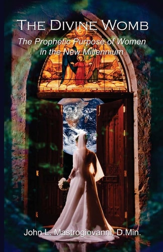 The Divine Womb The Prophetic Purpose of Women