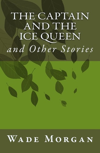 The Captain and the Ice Queen And Other Stories