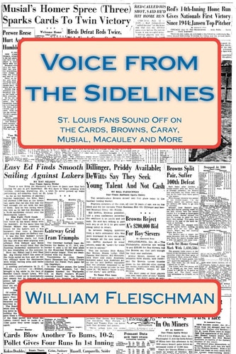Voice from the Sidelines St. Louis Fans Sound Off on the Cards, Browns, Caray, Musial, Macauley and More
