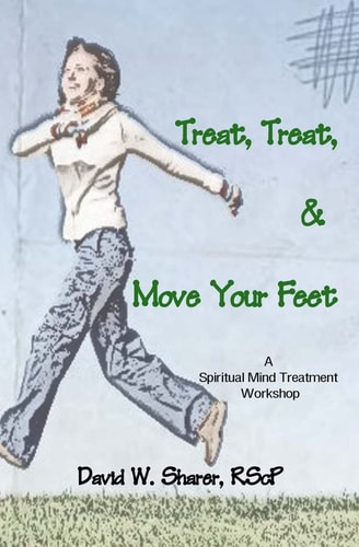 Treat, Treat, and Move Your Feet A Spiritual Mind Treatment Workshop
