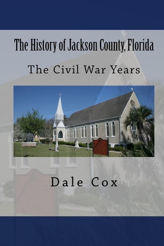 The History of Jackson County, Florida The War Between the States