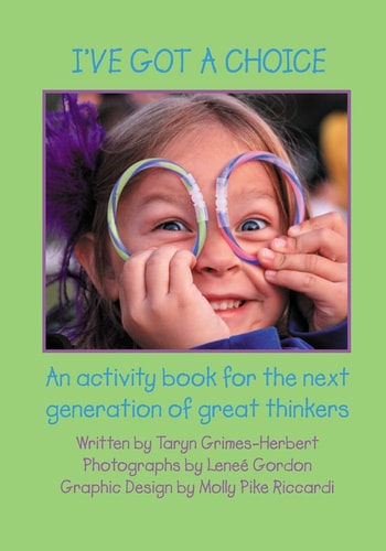 I've Got a Choice An Activity Book for the Next Generation of Great Thinkers