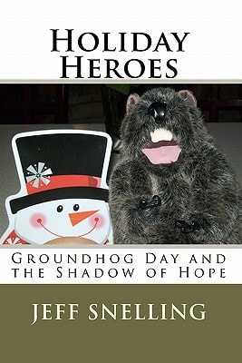 Holiday Heroes Groundhog Day and the Shadow of Hope