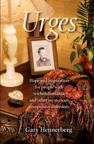Urges Hope and Inspiration for People with Trichotillomania and Other Mysterious Compulsive Disorders