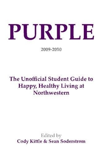 Purple The Unofficial Student Guide to Happy, Healthy Living at Northwestern