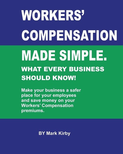 Worker's Compensation Made Simple. What Every Business Should Know