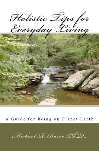Holistic Tips for Everyday Living A Guide for Being on Planet Earth