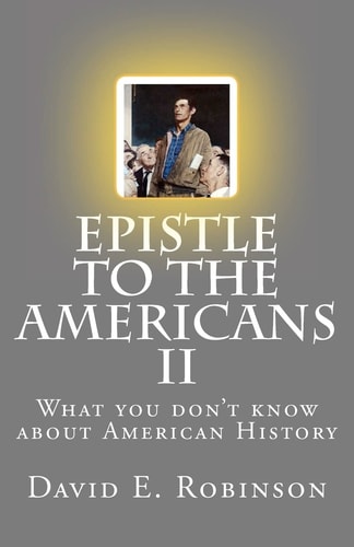 Epistle to the Americans II What You Don't Know about American History