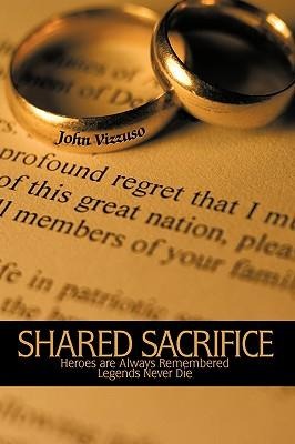 Shared Sacrifice: Heroes are Always Remembered Legends Never Die