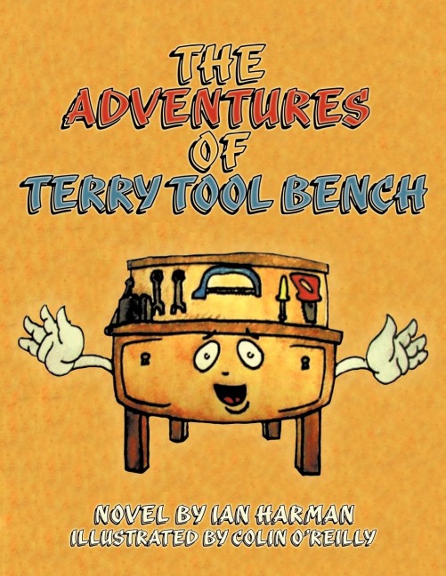 The Adventures of Terry Tool Bench: Book 1 Terry Is Born
