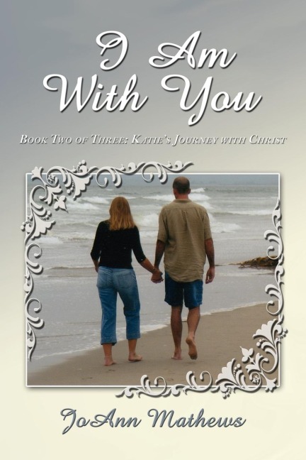 I Am With You: Book Two of Three: Katies Journey with Christ