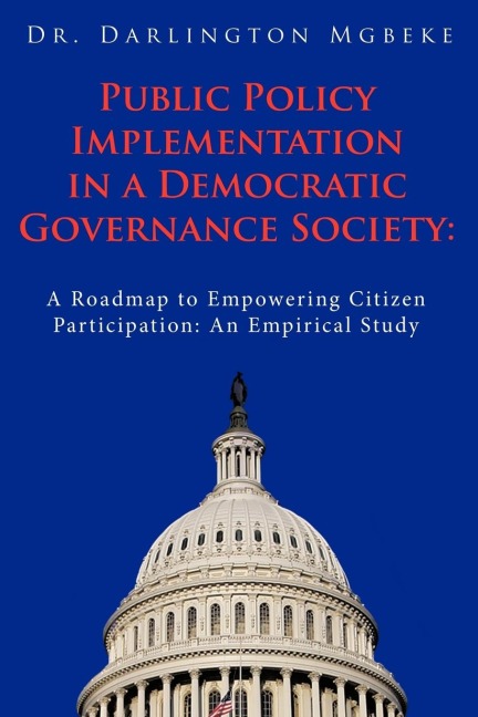 Public Policy Implementation in a Democratic Governance Society: A Roadmap to Empowering Citizen Participation: An Empirical Study