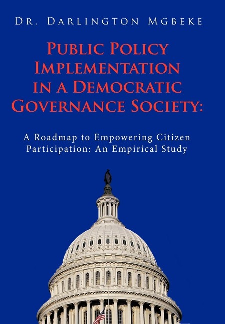 Public Policy Implementation in a Democratic Governance Society: A Roadmap to Empowering Citizen Participation: An Empirical Study