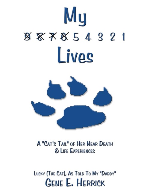 My 9 8 7 6 5 4 3 2 1 Lives: A Cats Tail of Her Near Death & Life Experiences