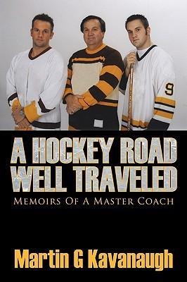 A Hockey Road Well Traveled: Memoirs Of A Master Coach
