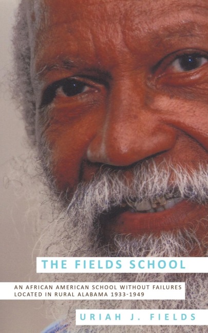The Fields School: An African American School Without Failures Located in Rural Alabama 1933-1949