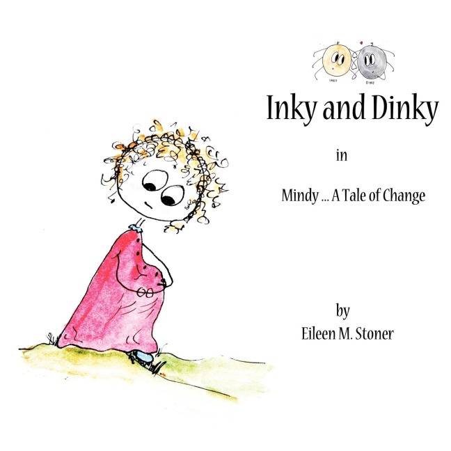 Inky and Dinky: Mindy .... A Tale of Change
