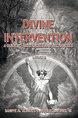 Divine Intervention: A Guide To Reiki Angels And Archangels