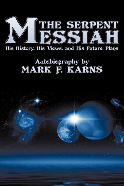 The Serpent Messiah: His History, His Views and His Future Plans