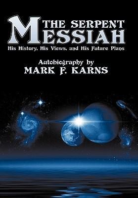 The Serpent Messiah: His History, His Views and His Future Plans