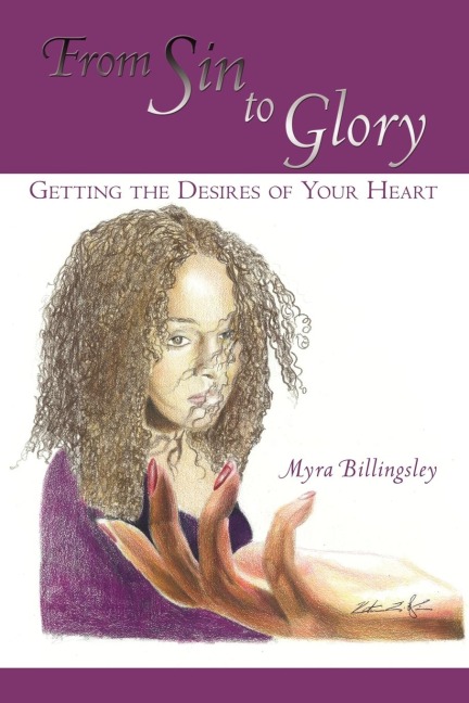 From Sin to Glory Getting the Desires of Your Heart