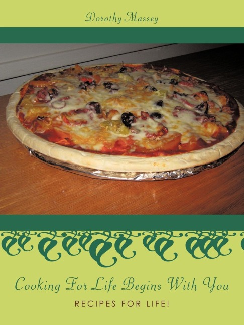 Cooking For Life Begins With You: Recipes For Life!