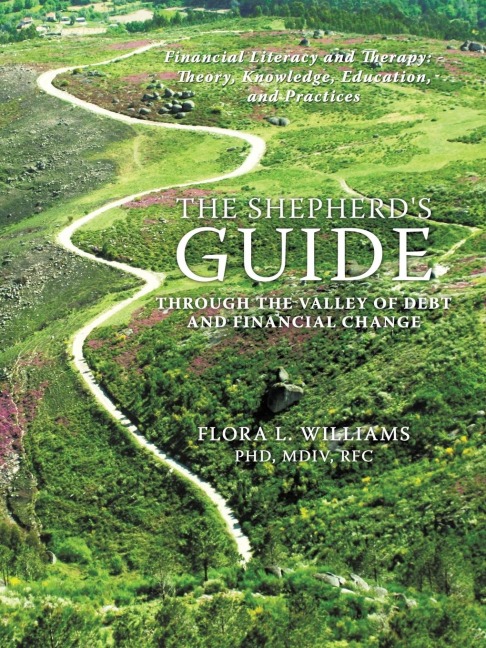 The Shepherds Guide Through the Valley of Debt and Financial Change: A Comprehensive Manual for Financial Management, Counseling and Spiritual Guidan