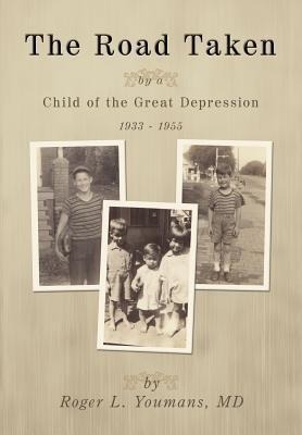 The Road Taken: By a Child of the Great Depression, 1933-1955
