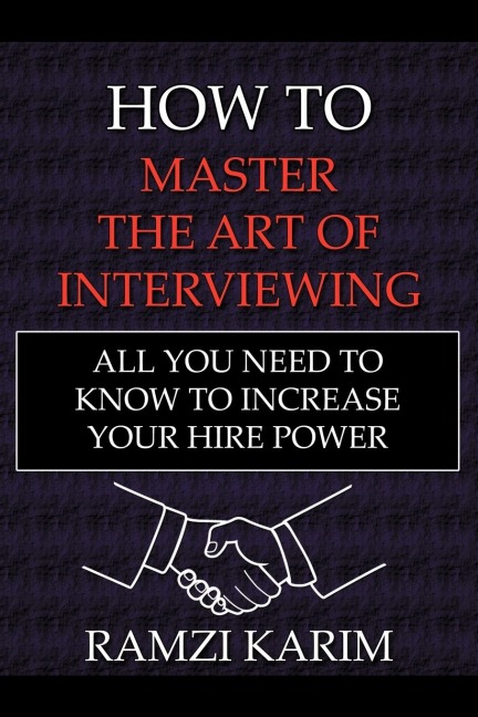How to Master the Art of Interviewing: All You Need to Know to Increase Your Hire Power