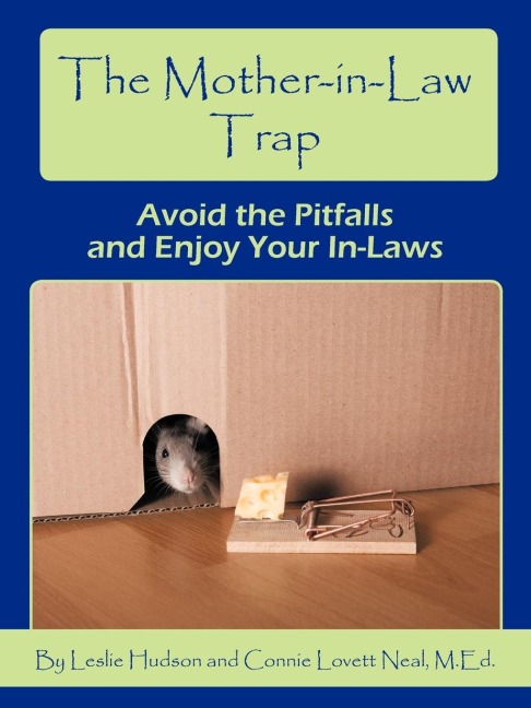 The Mother-in-Law Trap: Avoid the Pitfalls and Enjoy Your In-Laws
