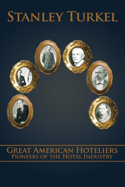 Great American Hoteliers: Pioneers of the Hotel Industry