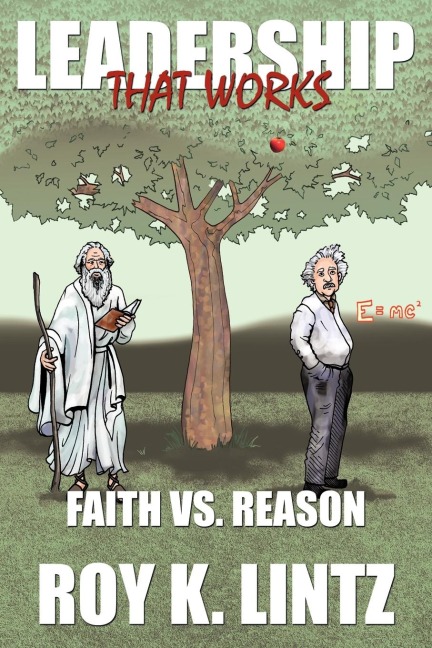 Leadership That Works: Faith vs. Reason