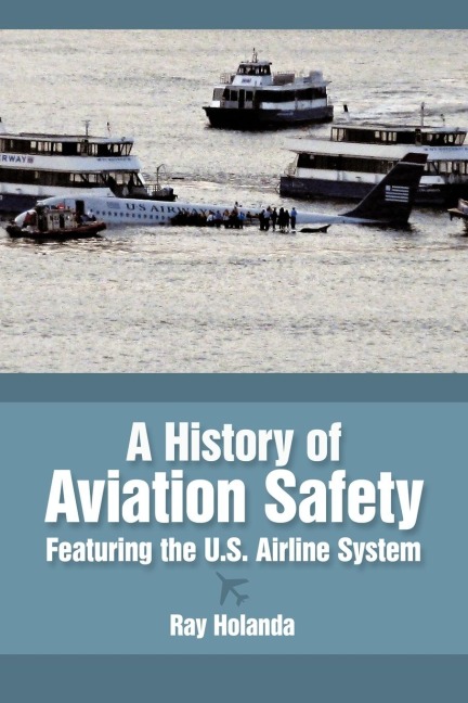 A History of Aviation Safety: Featuring the U.S. Airline System