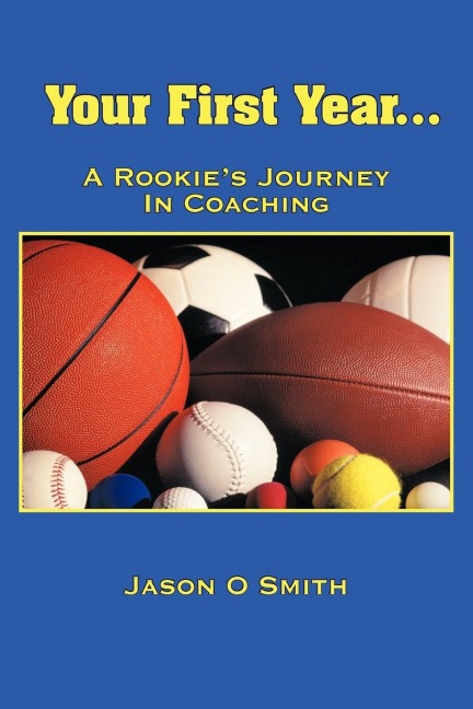 Your First Year...A Rookies Journey In Coaching